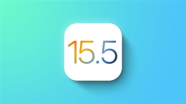 苹果iOS 15.5首个公测版发布：小幅更新、开发全新内置应用